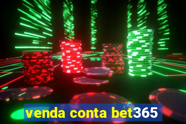 venda conta bet365